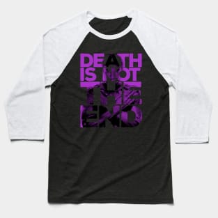 Death is not the end Tribute Baseball T-Shirt